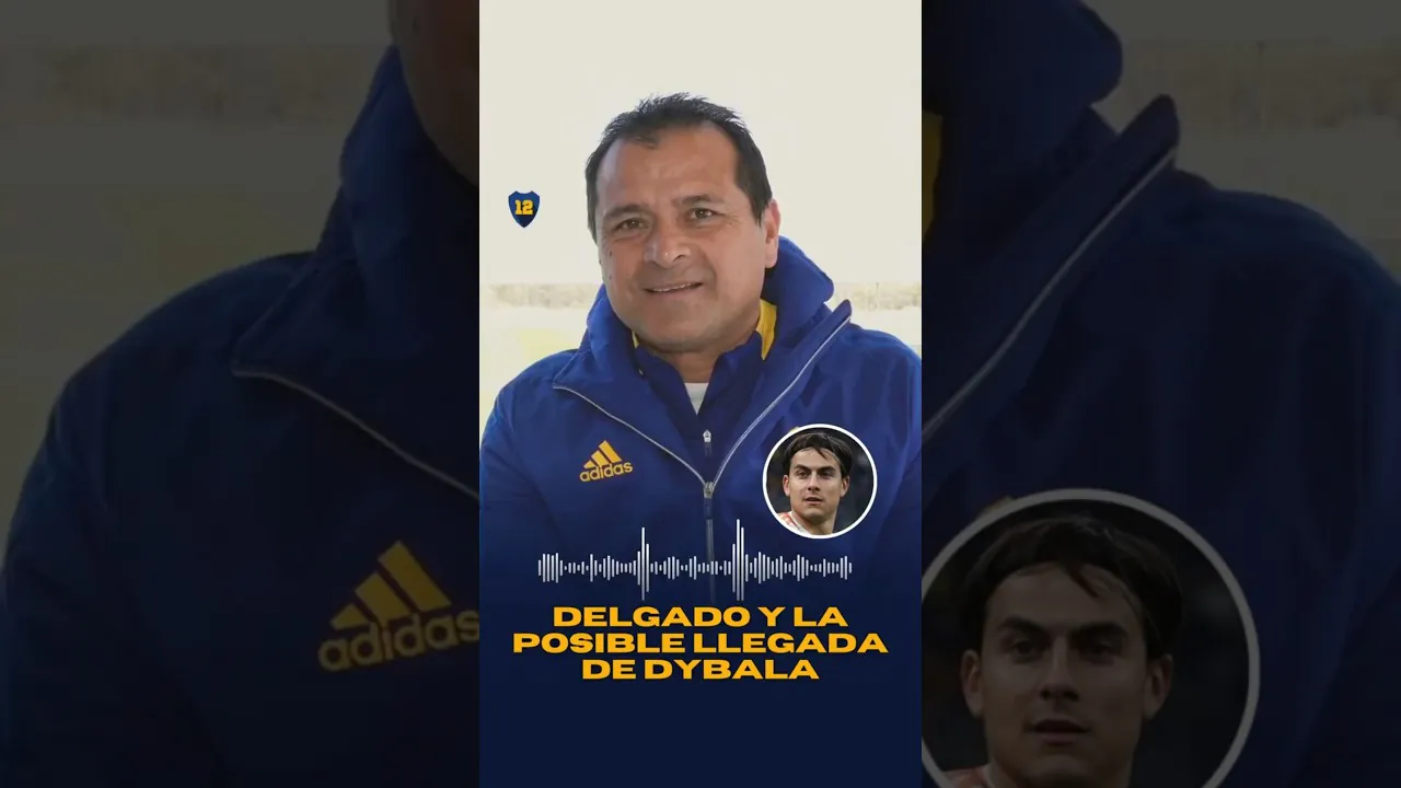  Delgado y la posible llegada de PAULO DYBALA a BOCA: “Ojalá que podamos hacer el esfuerzo”