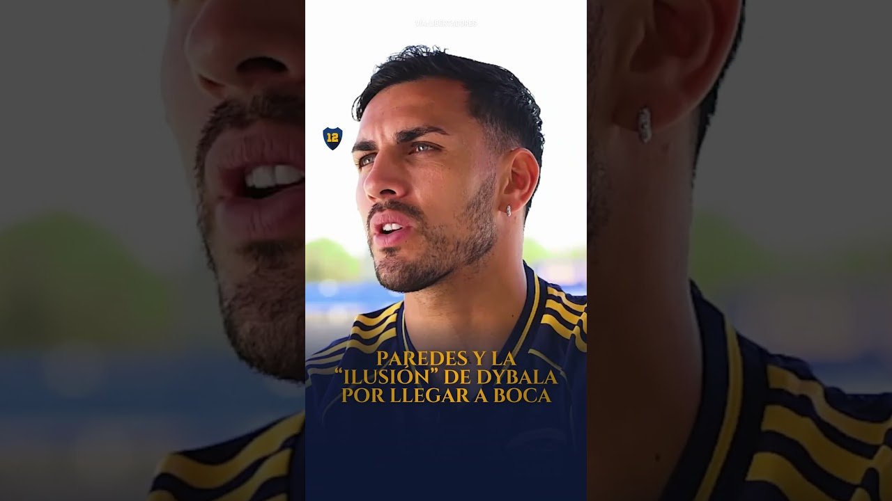 ð£️ “TIENE MUCHA ILUSIÓN, TIENE UN SUEÑO POR CUMPLIR”: Leandro Paredes sobre Paulo Dybala a Boca